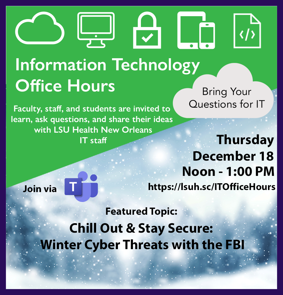 IT Office Hours Meeting Flyer 12/18 @ 12 PM via Teams link - Topic = - Chill Out & Stay Secure: Winter Cyber Threats with the FBI